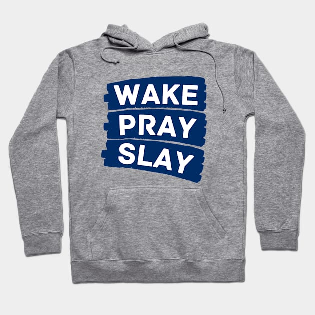 Wake pray slay | Christian Hoodie by All Things Gospel